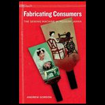 Fabricating Consumers The Sewing Machine in Modern Japan