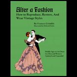 After a Fashion  How to Reproduce, Restore, and Wear Vintage Styles