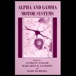 Alpha and Gamma Motor Systems  Proceedings of a Symposium Held in London, England, July 11 14, 1994