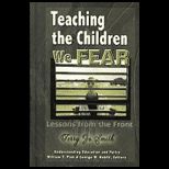 Teaching the Children We Fear