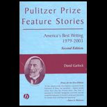Pulitzer Prize Feature Stories  Americas Best Writing, 1979 2003