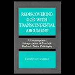 Rediscovering God with Transcendental Argument  A Contemporary Interpretation of Monastic Kashmiri Saiva Philosophy