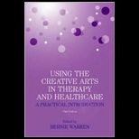Using the Creative Arts in Therapy and Healthcare A Practical Introduction