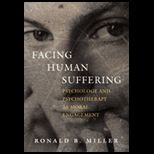 Facing Human Suffering  Psychology and Psychotherapy as Moral Engagement