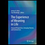 Experience of Meaning in Life Classical Perspectives, Emerging Themes, and Controversies