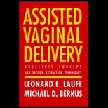 Assisted Vaginal Delivery  Obstetric Forceps and Vacuum Extraction Techniques