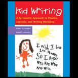 Kid Writing  A Systematic Approach to Phonics, Journals, and Writing Workshop