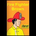 Fire Fighter Brown