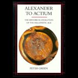 Alexander to Actium  The Historical Evolution of the Hellenistic Age