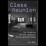 Class Reunion  Remaking of American White Working Class