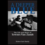 Deeper Blue  Life and Music of Townes Van Zandt
