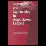 Migration and Mythmaking in Anglo Saxon England