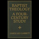 Baptist Theology  Four Century Study