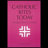 Catholic Rites Today  Abridged Texts for Students