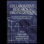 Collaborative Research in Organizations  Foundations for Learning, Change, and Theoretical Development