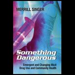 Something Dangerous  Emergent And Changing Illicit Drug Use And Community Health