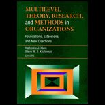 Multilevel Theory, Research and Methods in Organizations  Foundations, Extensions, and New Directions