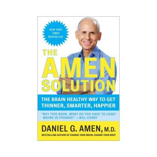 The Amen Solution The Brain Healthy Way to Get Thinner, Smarter, Happier