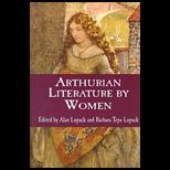 Arthurian Literature by Women  An Anthology