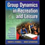 Group Dynamics in Recreation and Leisure Creating Conscious Groups Through and Experiential Approach
