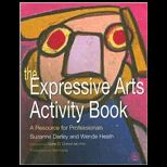 Expressive Arts Activity Book  A Resource for Professionals