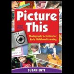 Picture This Photography Activities for Early Childhood Learning