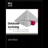 Database Archiving How to Keep Lots of Data for a Very Long Time