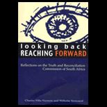 Looking Back, Reaching Forward  Reflections on the Truth and Reconciliation Commission of South Africa