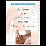 Anatomy and Physiology for the Manual Therapies