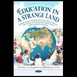 Education in a Strange Land Globalization, Urbanization and Urban Schools   The Social and Educational Implications of the Geopolitical Economy