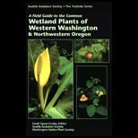 Field Guide to Common Wetland Plants of Western Washington and Northwestern Oregon