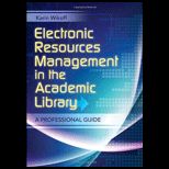 Electronic Resources Management in the Academic Library A Professional Guide