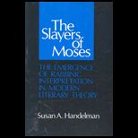 Slayers of Moses  The Emergence of Rabbinic Interpretation in Modern Literary Theory