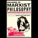 Reader in Marxist Philosophy  From the Writings of Marx, Engels, and Lenin