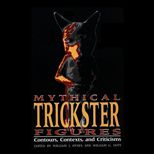 Mythical Trickster Figures  Contours, Contexts, and Criticisms