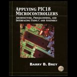 Applying PIC18 Microcontrollers  Architecture, Programming, and Interfacing Using C and Assembly  With CD