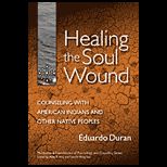 Healing the Soul Wound  Counseling with American Indians and Other Native Peoples