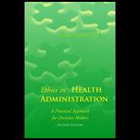 Ethics in Health Administration A Practical Approach for Decision Makers