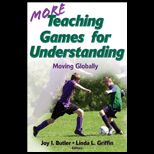 More Teaching Games for Understanding Theory, Research and Practice Moving Globally
