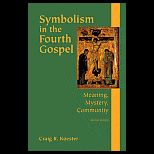 Symbolism in the Fourth Gospel  Meaning, Mystery, Community