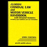 Florida Criminal Law and Motor Vehicle Handbook   2005 Edition