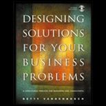 Designing Solutions for Your Business Problems  A Structured Process for Managers and Consultants  With CD