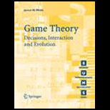 Game Theory  Decisions, Interaction and Evolution