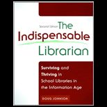 Indispensable Librarian  Surviving and Thriving in School Libraries in the Information Age