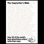Copywriters Bible  How 32 of the Worlds Best Advertising Writers Write Their Advertising