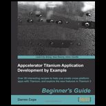 Appcelerator Titanium Application Development by Example Beginners Guide