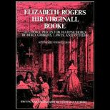 Elizabeth Rogers, Hir Virginall Booke 112 Choice Pieces for Harpsichord by Byrd, Lawes, and others