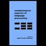 Morphological Aspects of Language Proc.