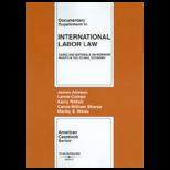 Documentary Supplement to International Labor Law  Cases and Materials on Workers Rights in the Global Economy