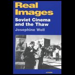 Real Images  Soviet Cinema and the Thaw